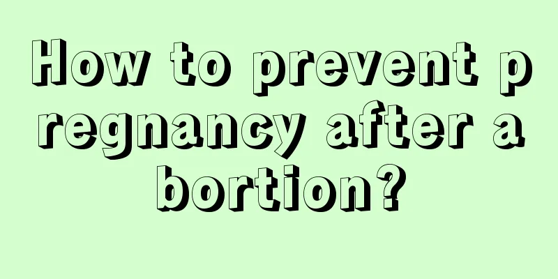 How to prevent pregnancy after abortion?