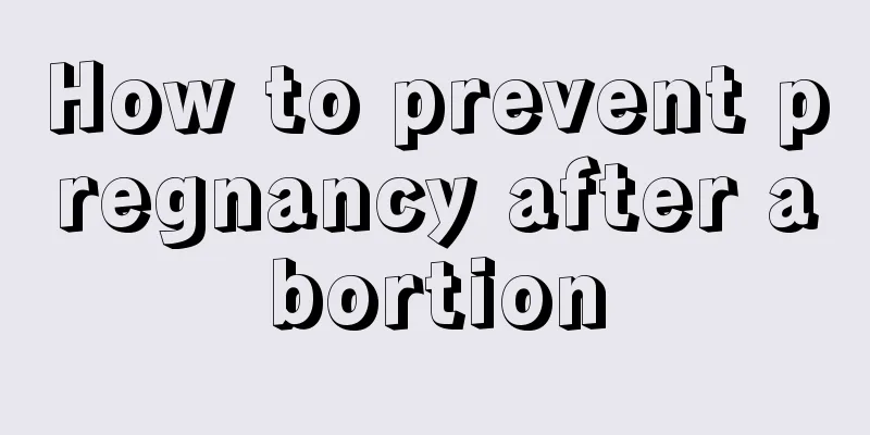 How to prevent pregnancy after abortion
