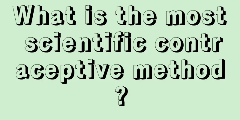 What is the most scientific contraceptive method?