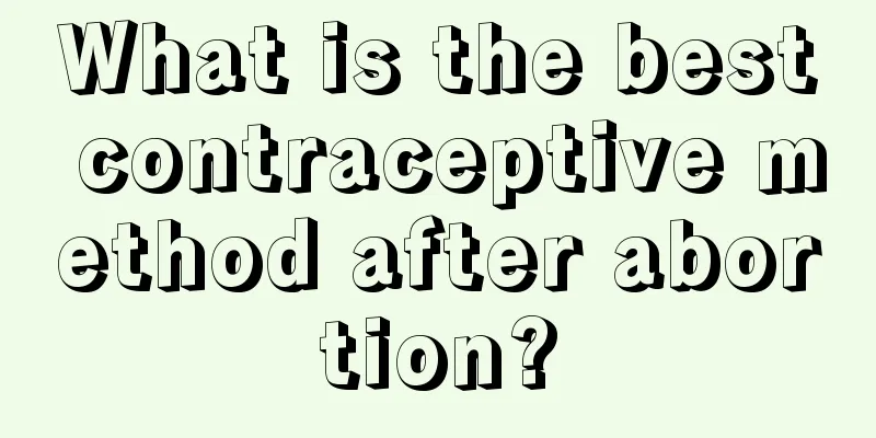 What is the best contraceptive method after abortion?