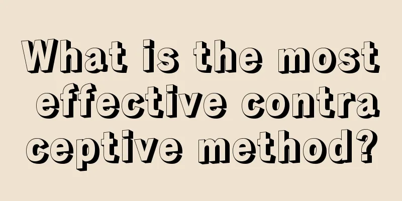 What is the most effective contraceptive method?
