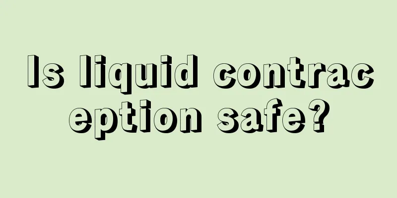 Is liquid contraception safe?