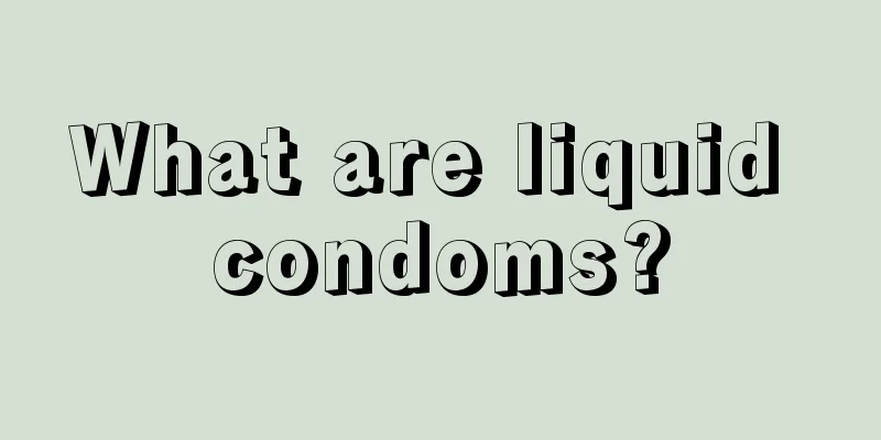 What are liquid condoms?