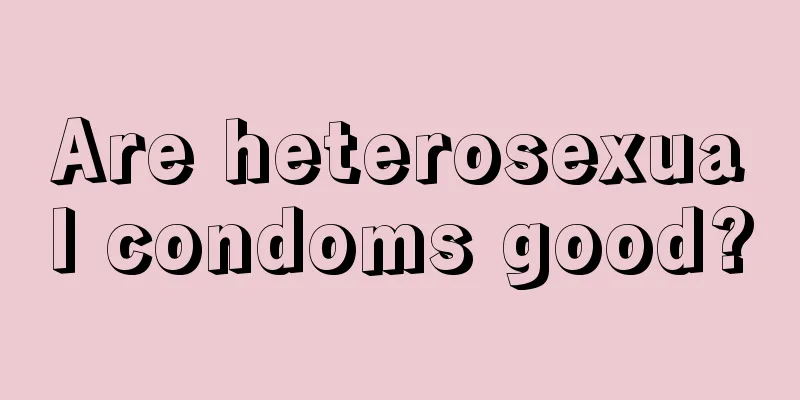 Are heterosexual condoms good?