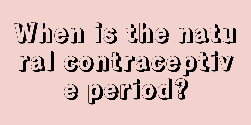 When is the natural contraceptive period?