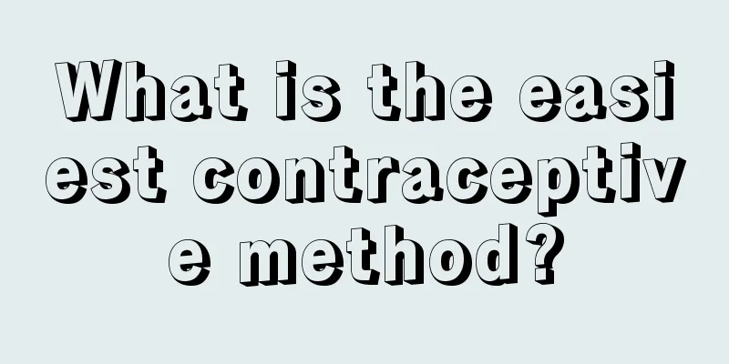 What is the easiest contraceptive method?