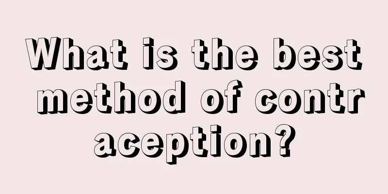 What is the best method of contraception?
