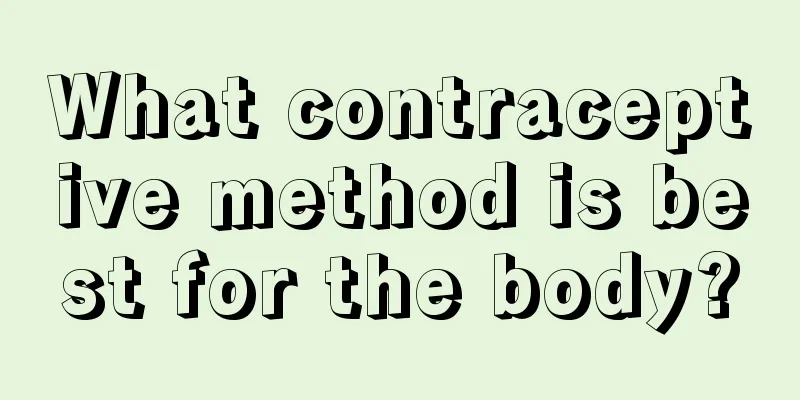 What contraceptive method is best for the body?