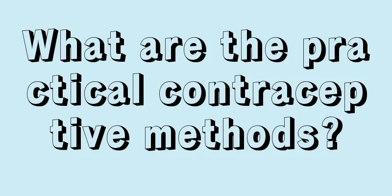 What are the practical contraceptive methods?