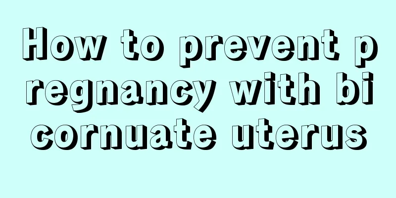 How to prevent pregnancy with bicornuate uterus