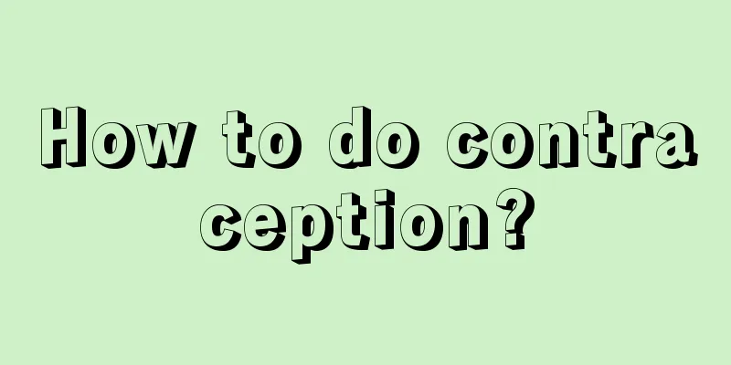 How to do contraception?