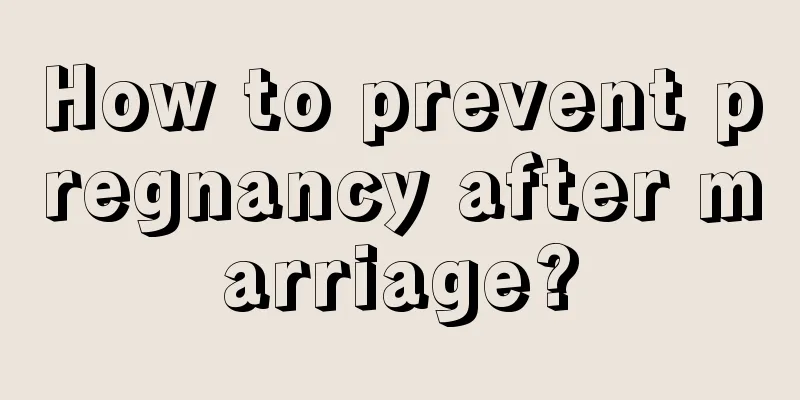 How to prevent pregnancy after marriage?