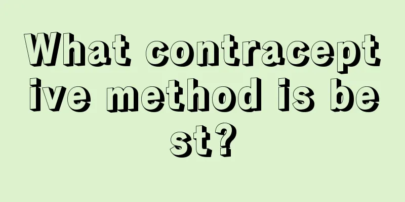 What contraceptive method is best?