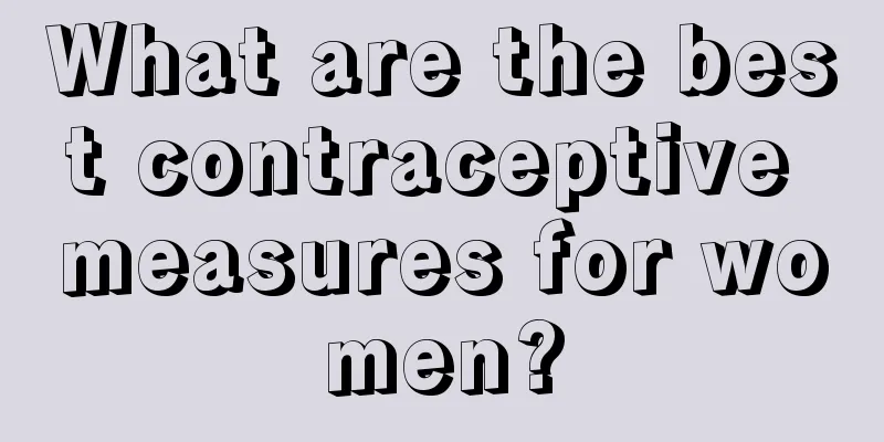 What are the best contraceptive measures for women?