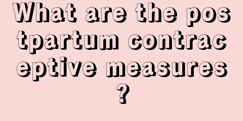 What are the postpartum contraceptive measures?