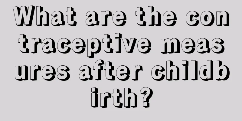 What are the contraceptive measures after childbirth?