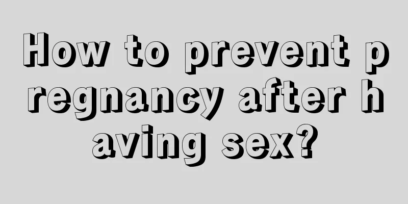 How to prevent pregnancy after having sex?