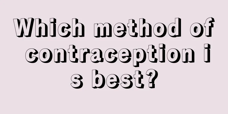 Which method of contraception is best?