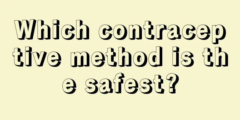 Which contraceptive method is the safest?