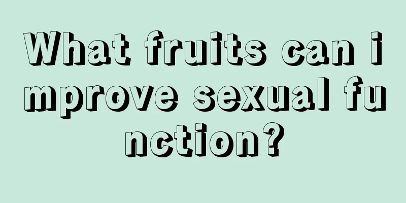 What fruits can improve sexual function?