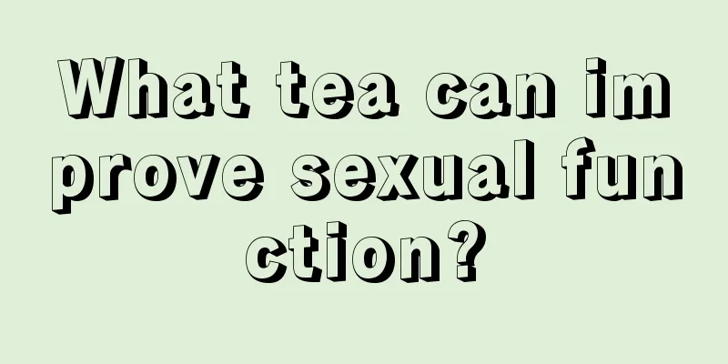 What tea can improve sexual function?