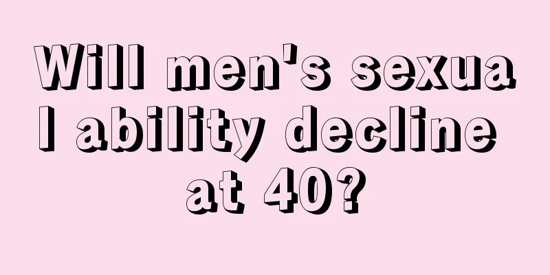 Will men's sexual ability decline at 40?