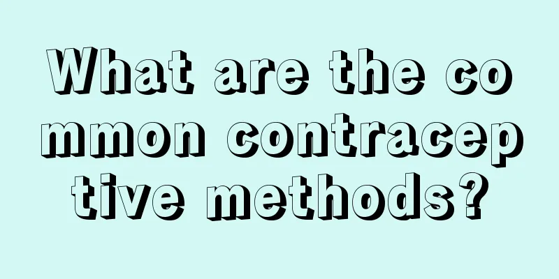 What are the common contraceptive methods?