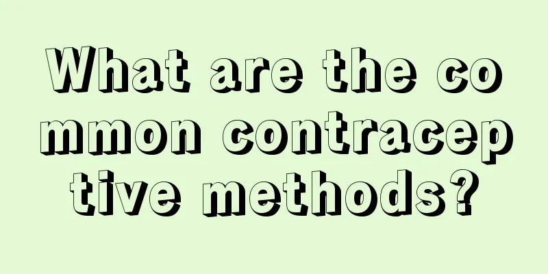 What are the common contraceptive methods?