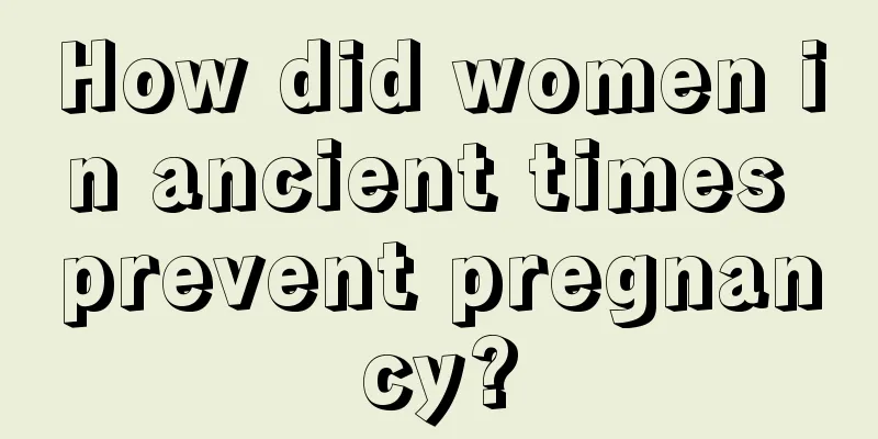 How did women in ancient times prevent pregnancy?
