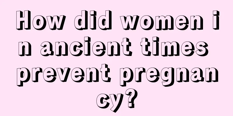 How did women in ancient times prevent pregnancy?
