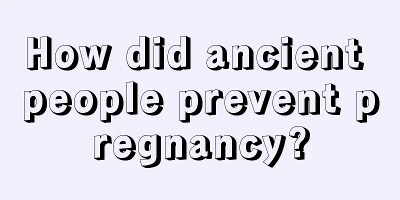 How did ancient people prevent pregnancy?