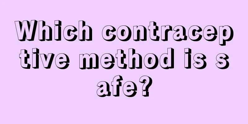 Which contraceptive method is safe?