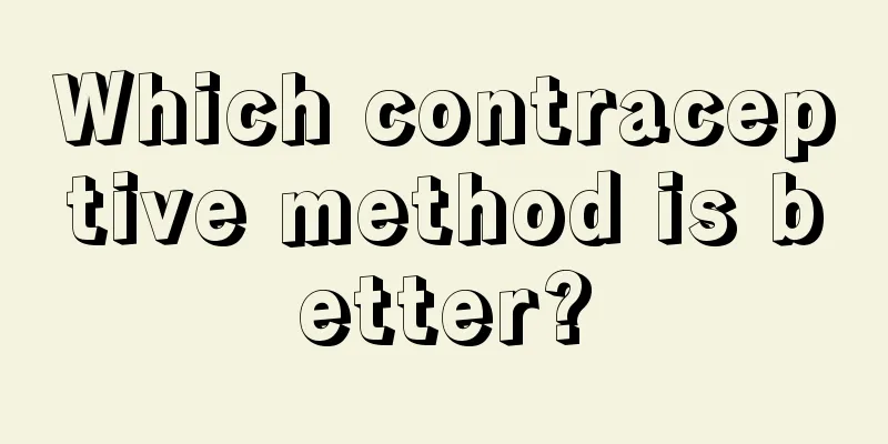 Which contraceptive method is better?