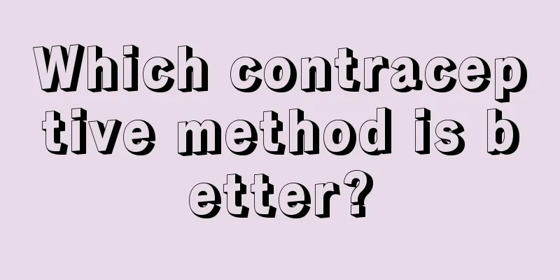 Which contraceptive method is better?