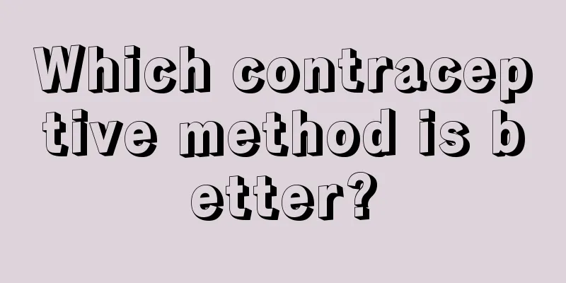 Which contraceptive method is better?