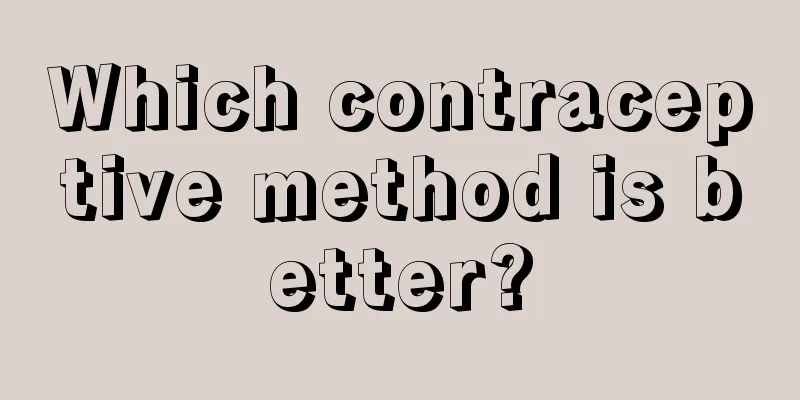 Which contraceptive method is better?