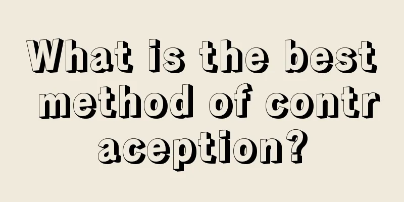 What is the best method of contraception?