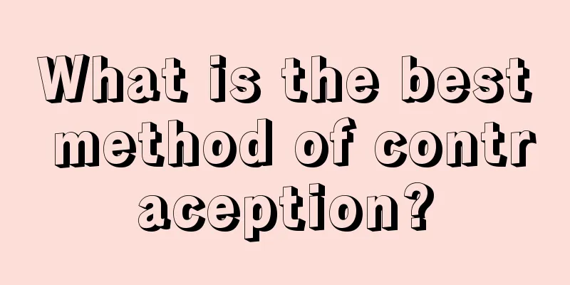 What is the best method of contraception?