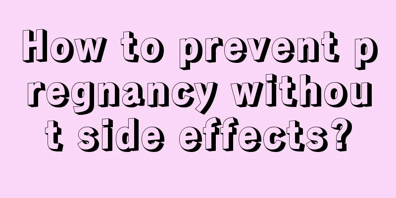 How to prevent pregnancy without side effects?