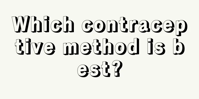 Which contraceptive method is best?