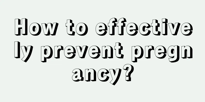How to effectively prevent pregnancy?