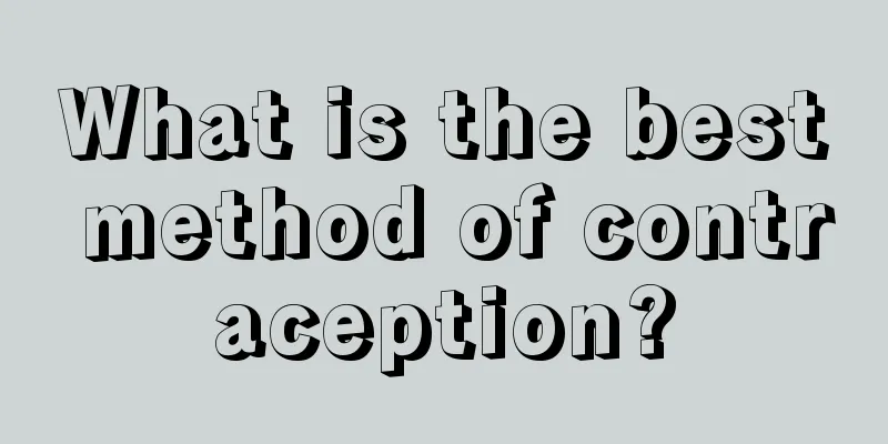 What is the best method of contraception?