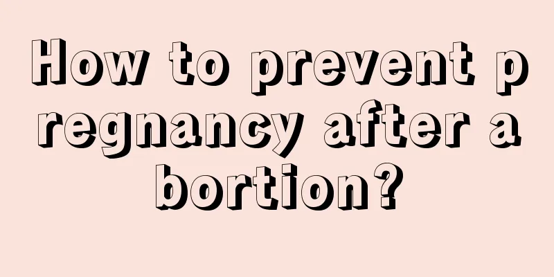 How to prevent pregnancy after abortion?