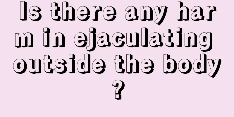 Is there any harm in ejaculating outside the body?