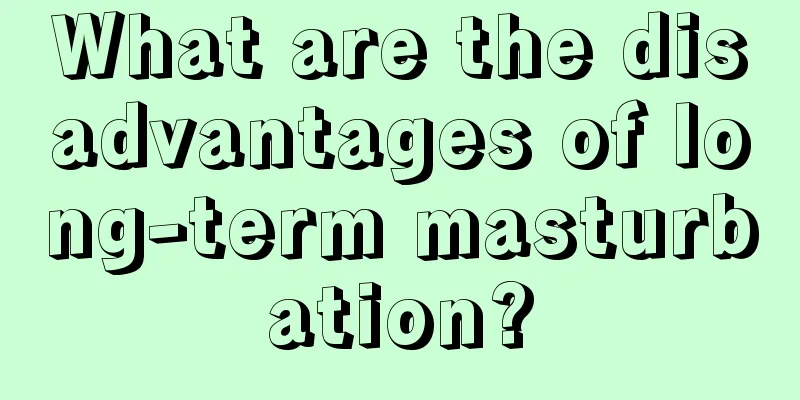 What are the disadvantages of long-term masturbation?