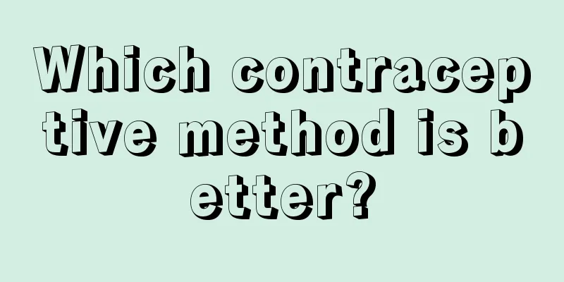 Which contraceptive method is better?