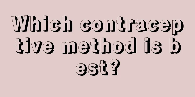 Which contraceptive method is best?