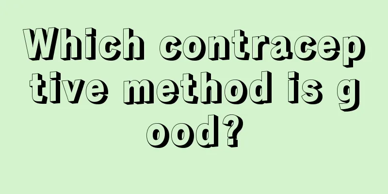 Which contraceptive method is good?