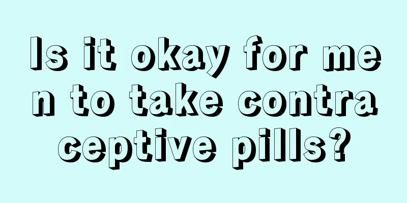 Is it okay for men to take contraceptive pills?