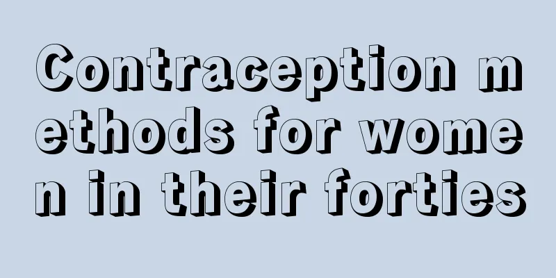Contraception methods for women in their forties